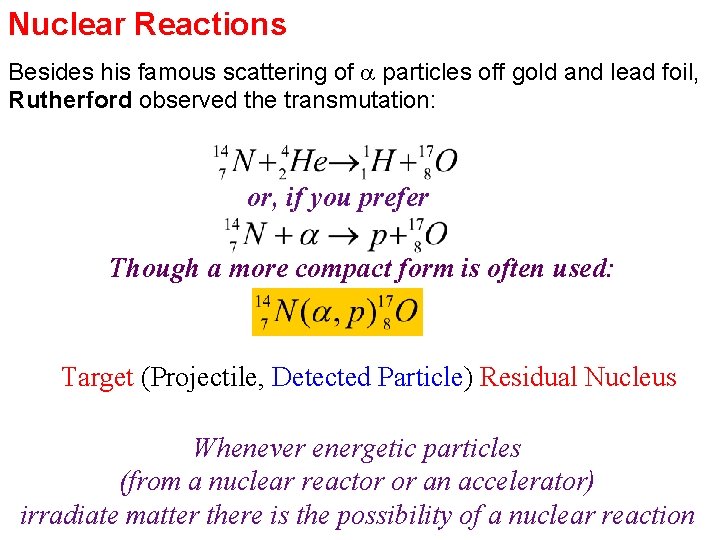Nuclear Reactions Besides his famous scattering of particles off gold and lead foil, Rutherford