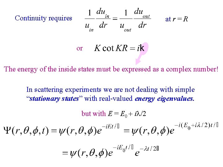 Continuity requires at r = R or The energy of the inside states must