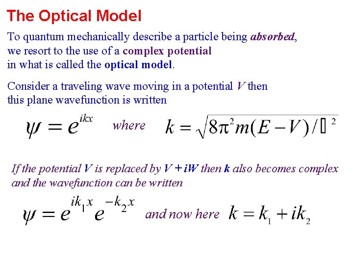The Optical Model To quantum mechanically describe a particle being absorbed, we resort to