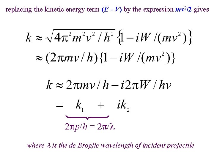 replacing the kinetic energy term (E - V) by the expression mv 2/2 gives