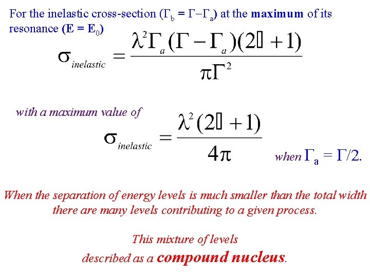 For the inelastic cross-section ( b = - a) at the maximum of its