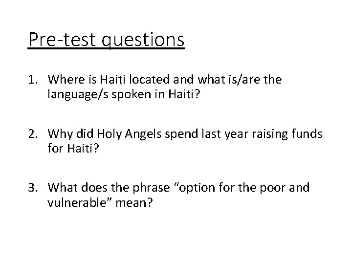 Pre-test questions 1. Where is Haiti located and what is/are the language/s spoken in