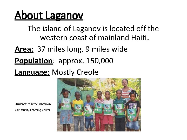 About Laganov The island of Laganov is located off the western coast of mainland