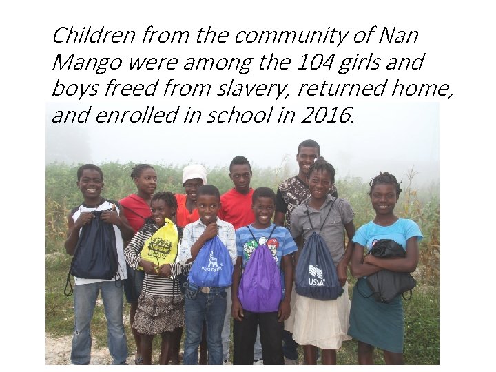 Children from the community of Nan Mango were among the 104 girls and boys
