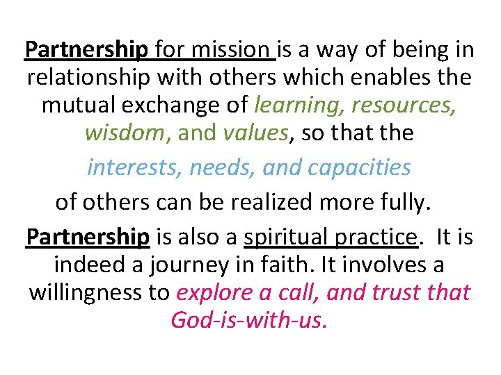 Partnership for mission is a way of being in relationship with others which enables