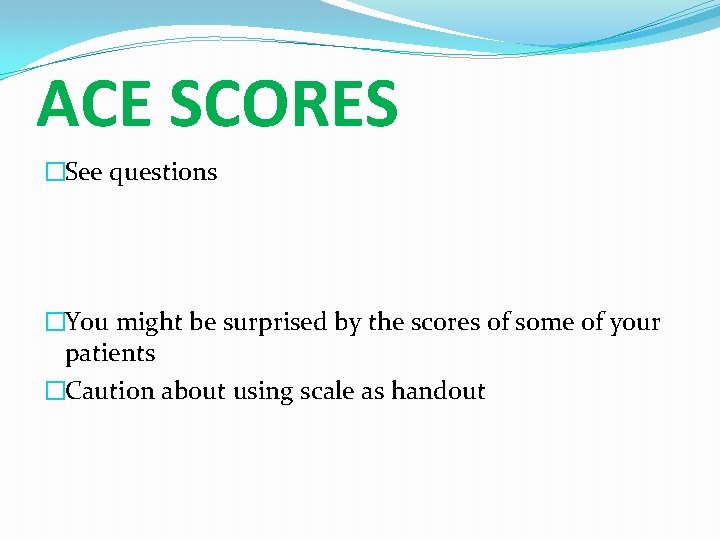 ACE SCORES �See questions �You might be surprised by the scores of some of