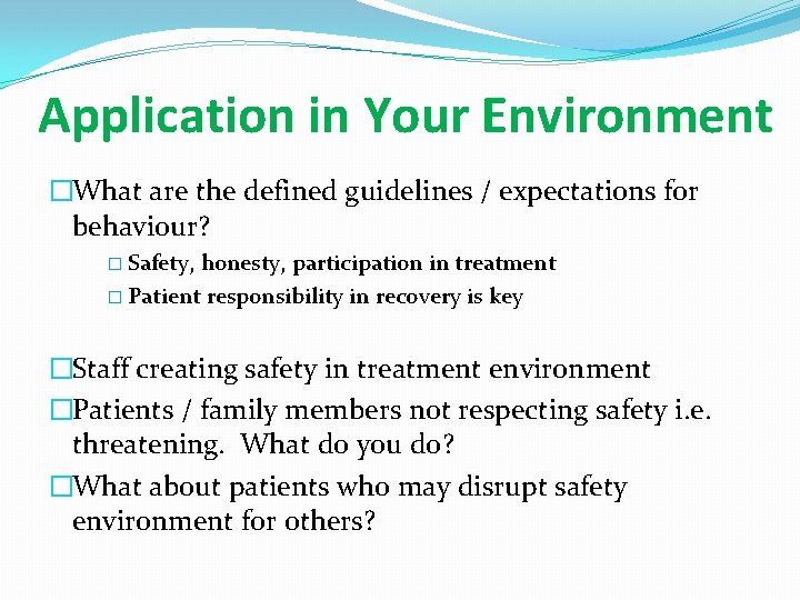 Application in Your Environment �What are the defined guidelines / expectations for behaviour? �