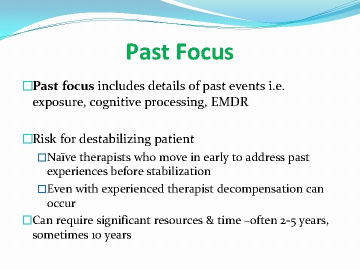 Past Focus �Past focus includes details of past events i. e. exposure, cognitive processing,