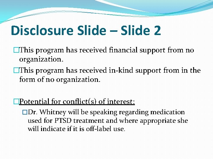 Disclosure Slide – Slide 2 �This program has received financial support from no organization.
