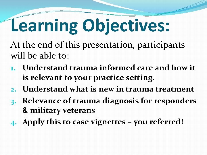 Learning Objectives: At the end of this presentation, participants will be able to: 1.