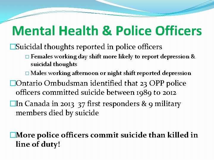 Mental Health & Police Officers �Suicidal thoughts reported in police officers � Females working