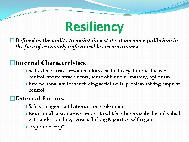 Resiliency � Defined as the ability to maintain a state of normal equilibrium in