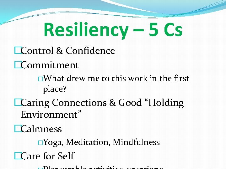 Resiliency – 5 Cs �Control & Confidence �Commitment �What drew me to this work