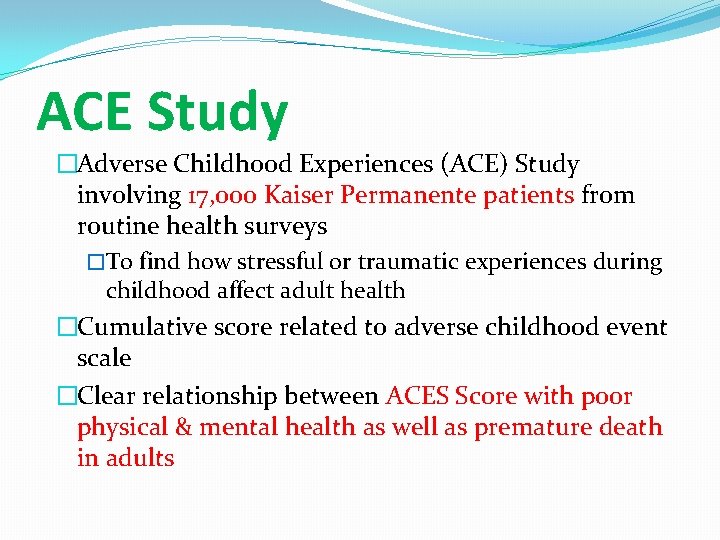 ACE Study �Adverse Childhood Experiences (ACE) Study involving 17, 000 Kaiser Permanente patients from