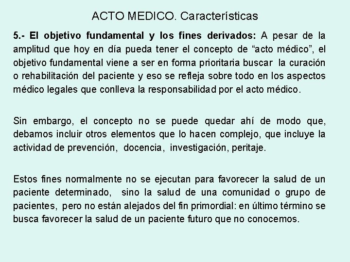 ACTO MEDICO. Características 5. - El objetivo fundamental y los fines derivados: A pesar