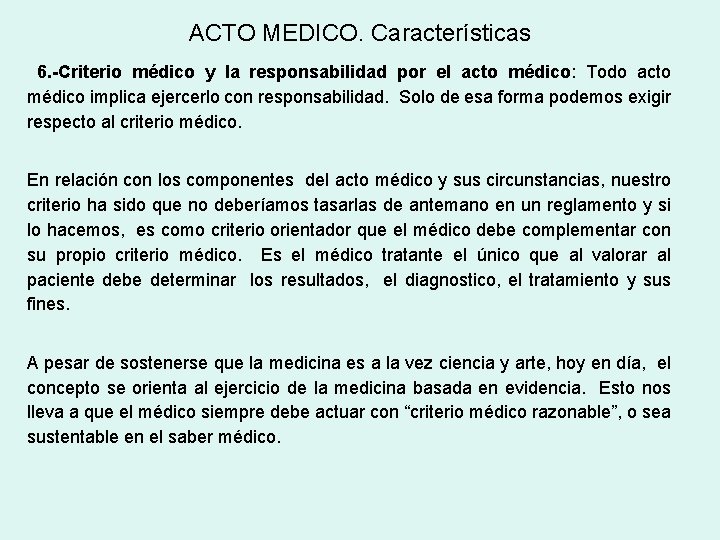ACTO MEDICO. Características 6. -Criterio médico y la responsabilidad por el acto médico: Todo