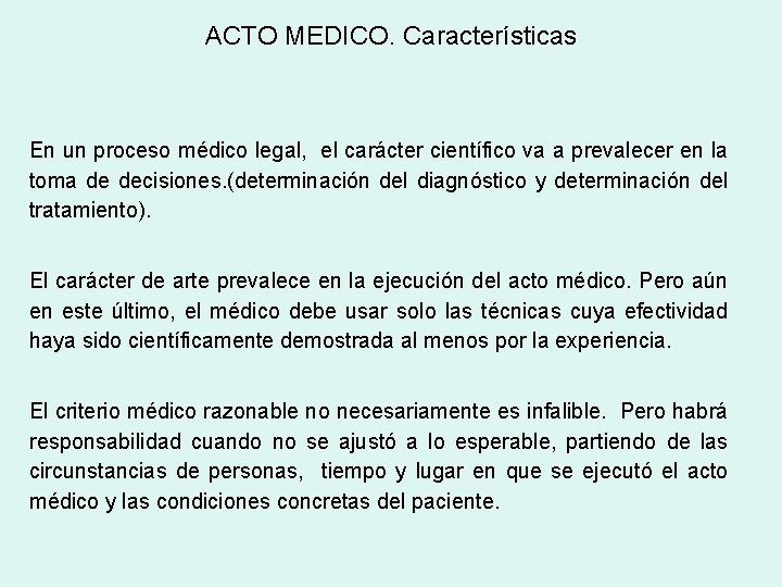 ACTO MEDICO. Características En un proceso médico legal, el carácter científico va a prevalecer