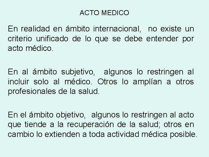 ACTO MEDICO En realidad en ámbito internacional, no existe un criterio unificado de lo