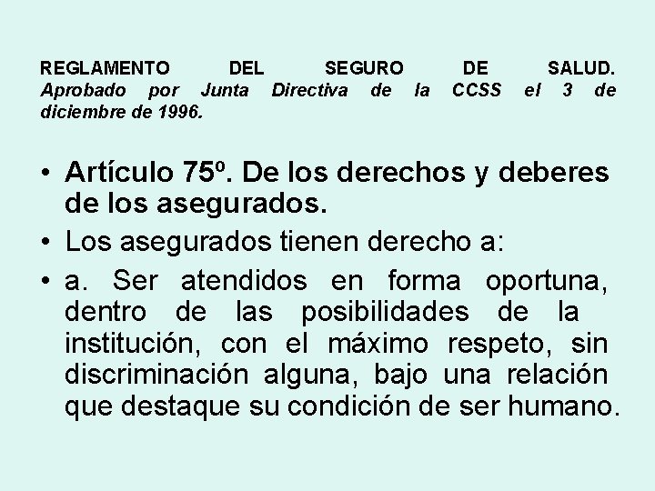 REGLAMENTO DEL SEGURO Aprobado por Junta Directiva de la diciembre de 1996. DE CCSS