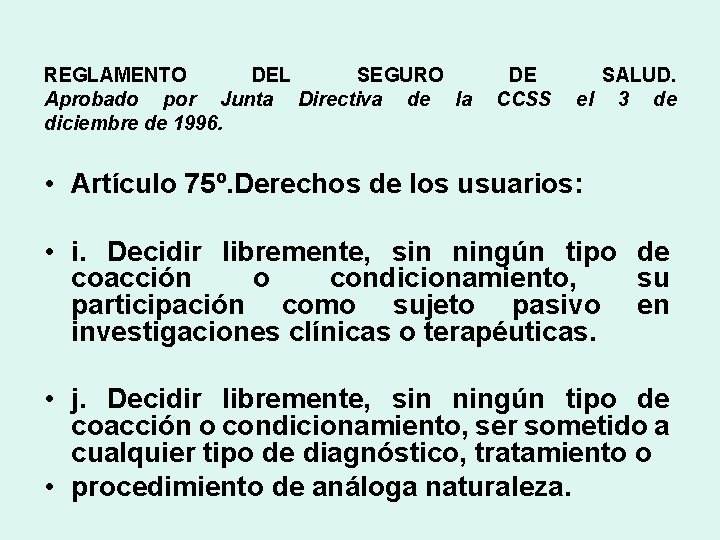 REGLAMENTO DEL SEGURO Aprobado por Junta Directiva de la diciembre de 1996. DE CCSS