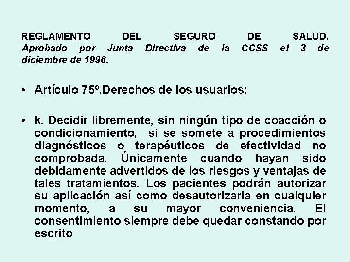 REGLAMENTO DEL SEGURO Aprobado por Junta Directiva de la diciembre de 1996. DE CCSS