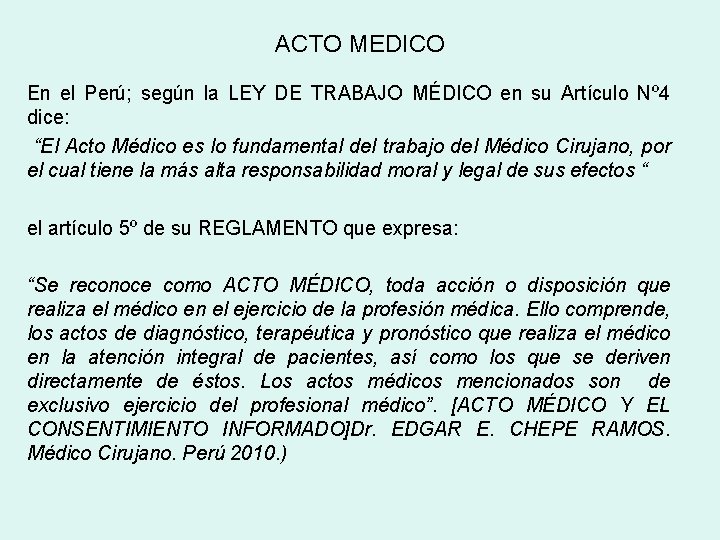 ACTO MEDICO En el Perú; según la LEY DE TRABAJO MÉDICO en su Artículo