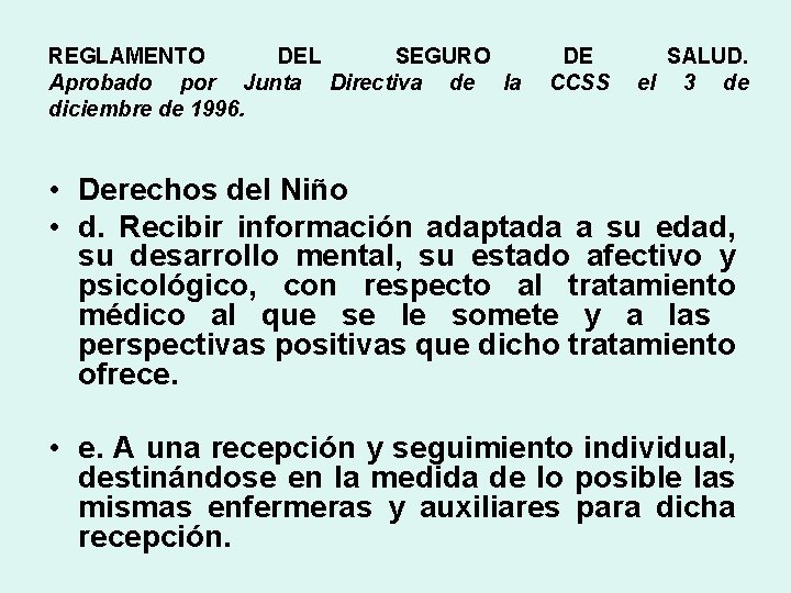 REGLAMENTO DEL SEGURO Aprobado por Junta Directiva de la diciembre de 1996. DE CCSS