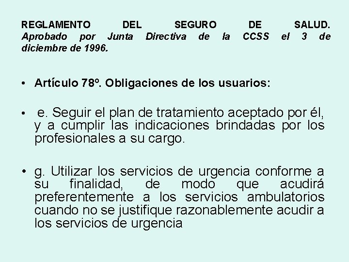 REGLAMENTO DEL SEGURO Aprobado por Junta Directiva de la diciembre de 1996. DE CCSS