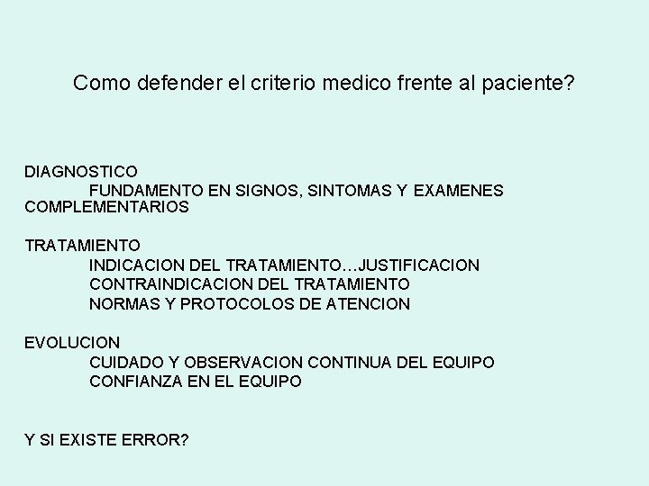 Como defender el criterio medico frente al paciente? DIAGNOSTICO FUNDAMENTO EN SIGNOS, SINTOMAS Y