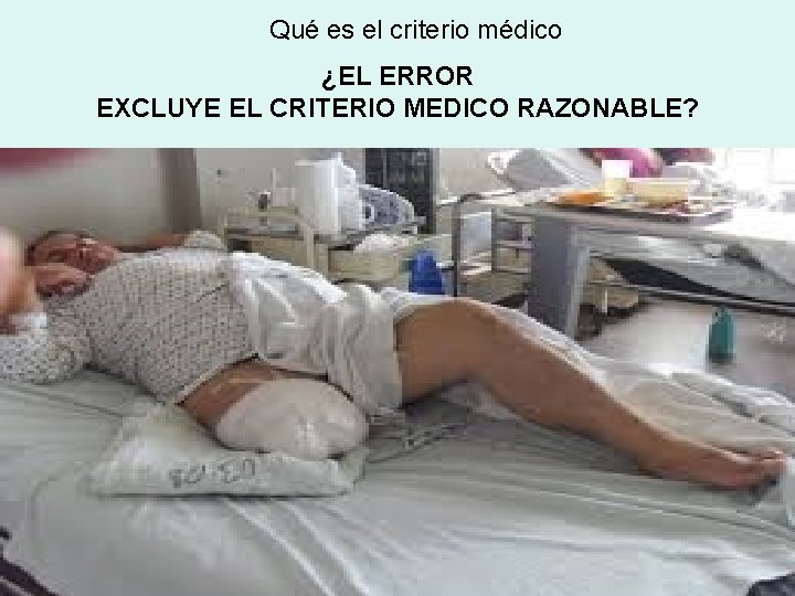 Qué es el criterio médico ¿EL ERROR EXCLUYE EL CRITERIO MEDICO RAZONABLE? 