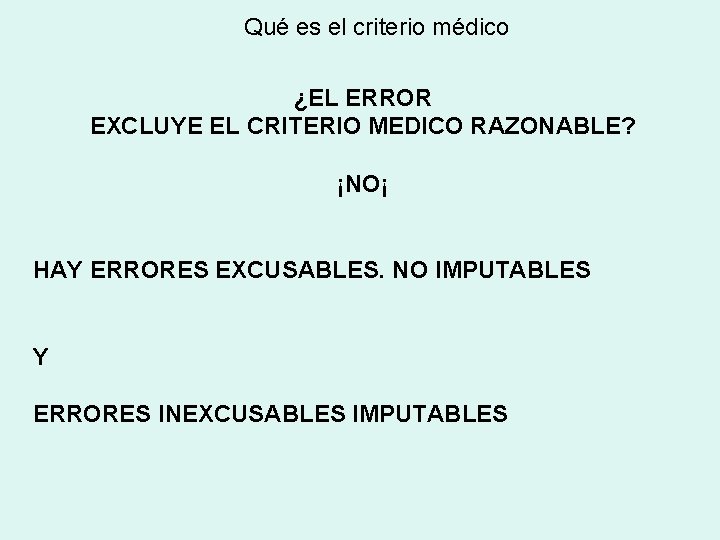 Qué es el criterio médico ¿EL ERROR EXCLUYE EL CRITERIO MEDICO RAZONABLE? ¡NO¡ HAY