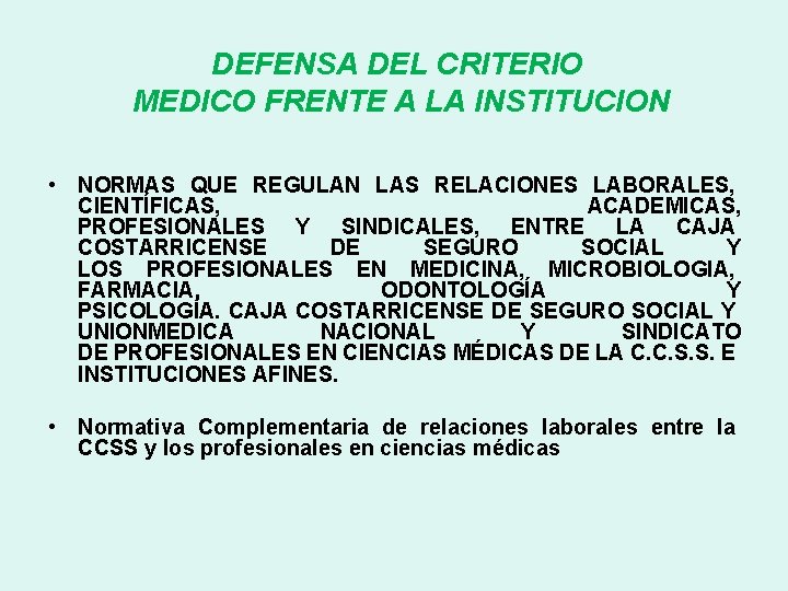 DEFENSA DEL CRITERIO MEDICO FRENTE A LA INSTITUCION • NORMAS QUE REGULAN LAS RELACIONES