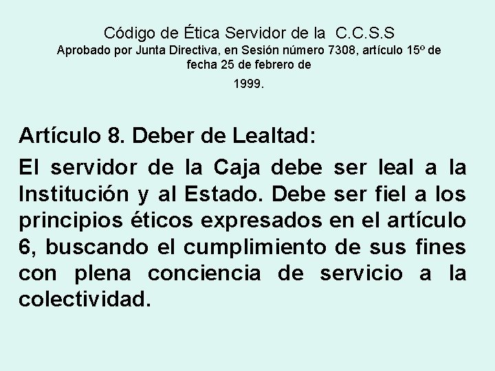 Código de Ética Servidor de la C. C. S. S Aprobado por Junta Directiva,