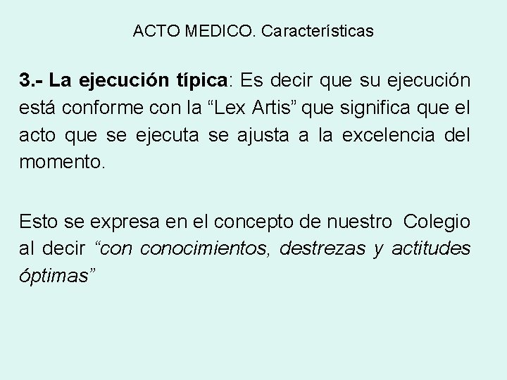 ACTO MEDICO. Características 3. - La ejecución típica: Es decir que su ejecución está