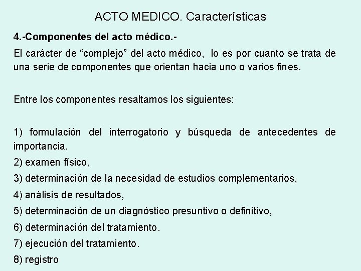 ACTO MEDICO. Características 4. -Componentes del acto médico. El carácter de “complejo” del acto