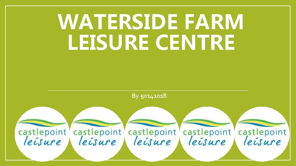 WATERSIDE FARM LEISURE CENTRE By 50141018 