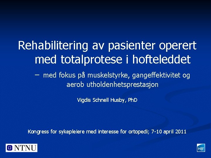 Rehabilitering av pasienter operert med totalprotese i hofteleddet – med fokus på muskelstyrke, gangeffektivitet