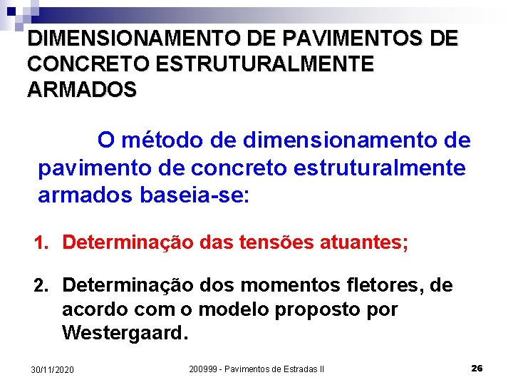 DIMENSIONAMENTO DE PAVIMENTOS DE CONCRETO ESTRUTURALMENTE ARMADOS O método de dimensionamento de pavimento de