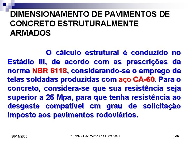 DIMENSIONAMENTO DE PAVIMENTOS DE CONCRETO ESTRUTURALMENTE ARMADOS O cálculo estrutural é conduzido no no