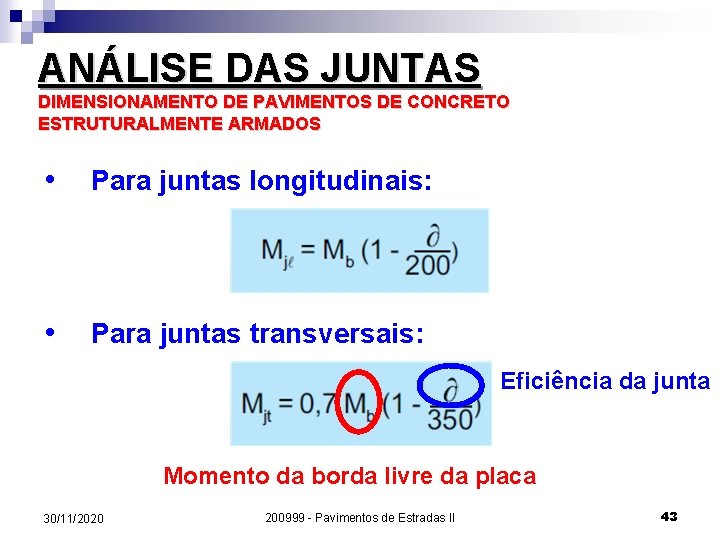 ANÁLISE DAS JUNTAS DIMENSIONAMENTO DE PAVIMENTOS DE CONCRETO ESTRUTURALMENTE ARMADOS • Para juntas longitudinais: