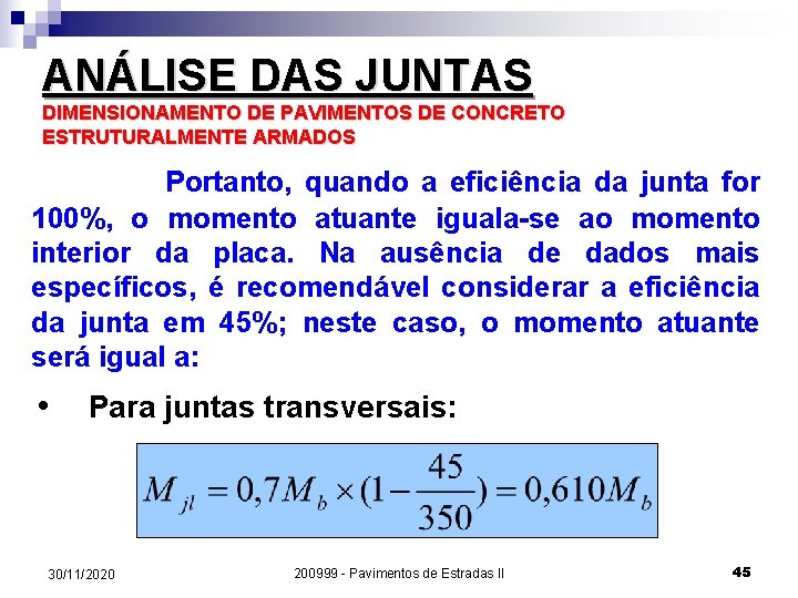 ANÁLISE DAS JUNTAS DIMENSIONAMENTO DE PAVIMENTOS DE CONCRETO ESTRUTURALMENTE ARMADOS Portanto, quando a eficiência