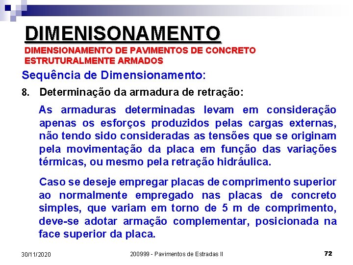 DIMENISONAMENTO DIMENSIONAMENTO DE PAVIMENTOS DE CONCRETO ESTRUTURALMENTE ARMADOS Sequência de Dimensionamento: 8. Determinação da