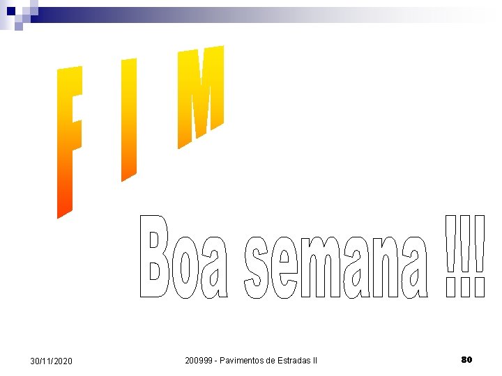 30/11/2020 200999 - Pavimentos de Estradas II 80 30/11/2020 200999 - Pavimentos de Estradas II 80