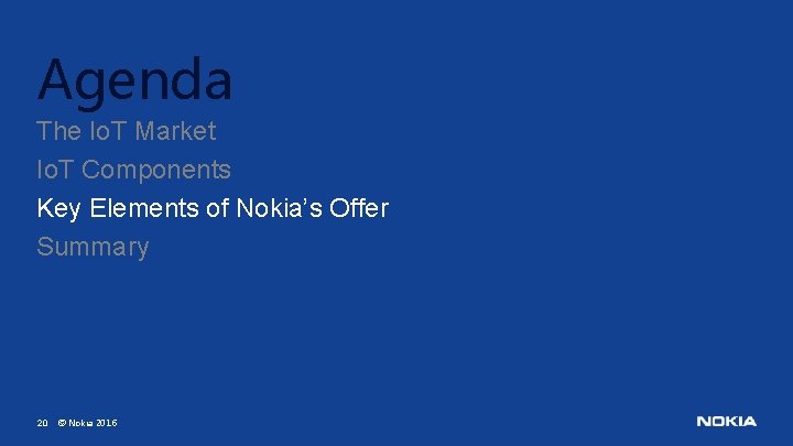 Agenda The Io. T Market Io. T Components Key Elements of Nokia’s Offer Summary