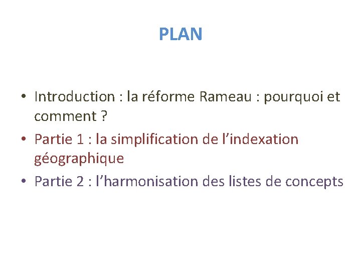 PLAN • Introduction : la réforme Rameau : pourquoi et comment ? • Partie