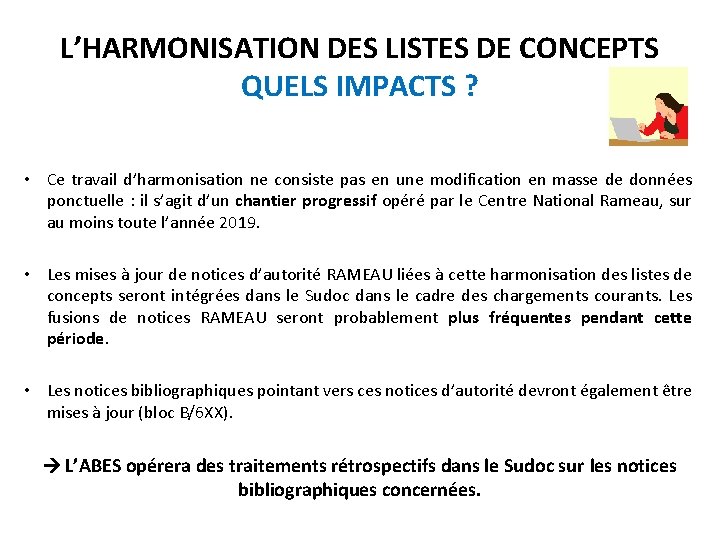 L’HARMONISATION DES LISTES DE CONCEPTS QUELS IMPACTS ? • Ce travail d’harmonisation ne consiste