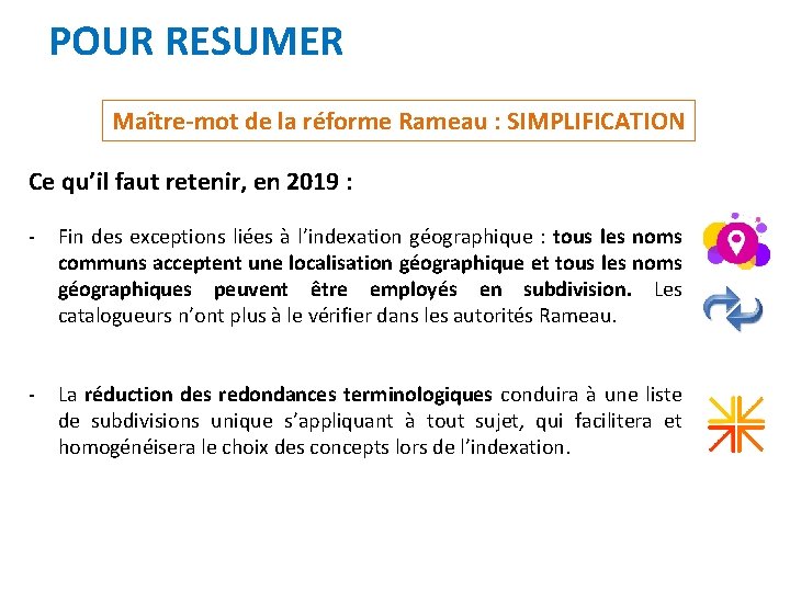 POUR RESUMER Maître-mot de la réforme Rameau : SIMPLIFICATION Ce qu’il faut retenir, en