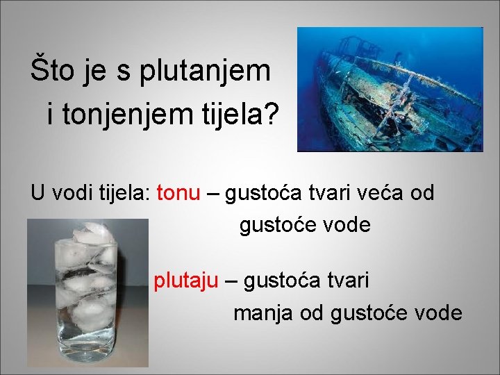 Što je s plutanjem i tonjenjem tijela? U vodi tijela: tonu – gustoća tvari