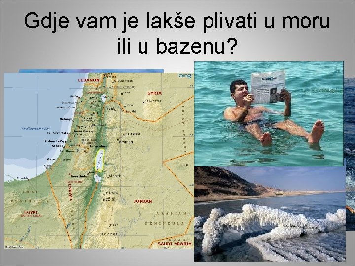 Gdje vam je lakše plivati u moru ili u bazenu? 