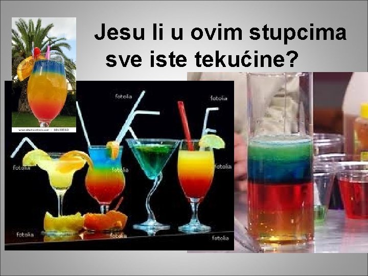 Jesu li u ovim stupcima sve iste tekućine? 